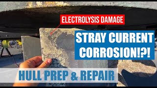 Electrolysis Stray Current Damage and Hull Prep  E09 [upl. by Eatnom]