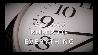 Tally Hall  Ruler of Everything LYRICS [upl. by Eilrahs]