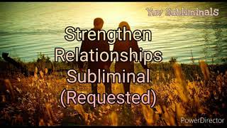 Strengthen Relationships Subliminal Requested Very Powerful [upl. by Llewol81]