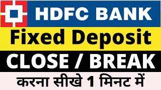 How To Break FD  Close FIXED DEPOSIT in HDFC Bank Netbanking Online [upl. by Eneres]