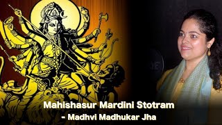 Aigiri Nandini Mahishasura Mardini Durga Stotram Madhvi Madhukar Jha [upl. by Cagle470]