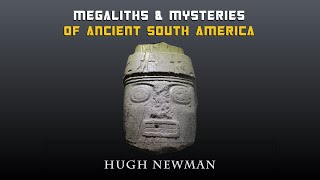 Megaliths amp Mysteries of Peru and Bolivia  Hugh Newman  Megalithomania [upl. by Sinnel]