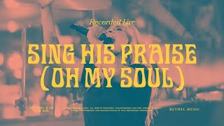 Sing His Praise Again Oh My Soul  Bethel Music amp Jenn Johnson [upl. by Brittain]