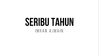 Imran Ajmain  Seribu Tahun Lirik [upl. by Innavoeg]