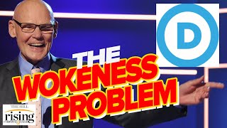 Panel James Carville Says Wokeness Is A Problem And We All Know It [upl. by Allie747]