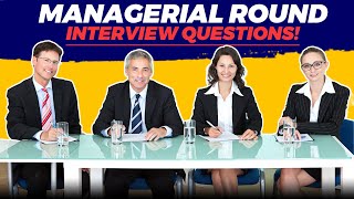 MANAGERIAL ROUND Interview Questions amp TOPSCORING ANSWERS [upl. by Sachi]