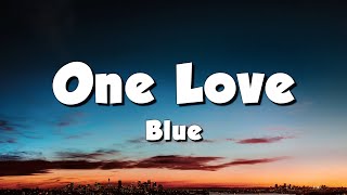 Blue  One Love Lyrics [upl. by Hickie529]