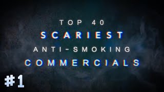 TOP 40 SCARIEST ANTISMOKING COMMERCIALS PART ONE [upl. by Tannenwald]