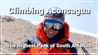 Climbing Aconcagua The Highest Peak in South America [upl. by Niraj]