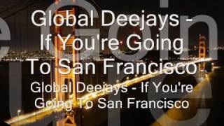 Global Deejays  If Youre Going To San Francisco [upl. by Mauri]