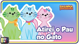 Atirei o Pau no Gato  Galinha Pintadinha 2 [upl. by Kilroy157]