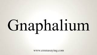 How To Pronounce Gnaphalium [upl. by Brigitte489]