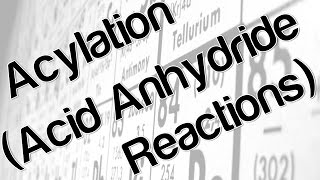 Acylation Acid Anhydride Reactions [upl. by Shirlee]