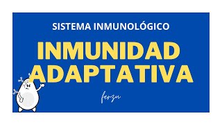 SISTEMA INMUNOLÓGICO  INMUNIDAD ADAPTATIVA [upl. by Yatzeck]