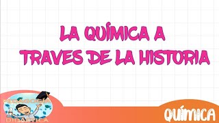 LA QUÍMICA A TRAVÉS DE LA HISTORIA [upl. by Hayman]