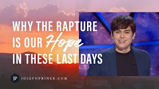 Why The Rapture Is Our Hope In These Last Days  Joseph Prince [upl. by Enyrehtac993]