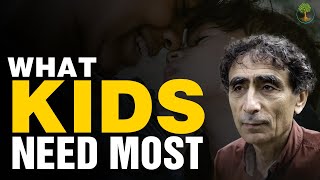 What Kids Need Most  Dr Gabor Mate [upl. by Tarabar413]