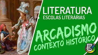 Literatura  O Contexto Histórico do Arcadismo [upl. by Greenleaf973]