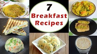 7 Breakfast Recipes  Part 1  Indian Breakfast Recipes  Healthy and Quick Breakfast Recipes [upl. by Ylecic]