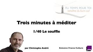 Trois minutes à méditer  avec Christophe André  140  Le souffle [upl. by Posner]