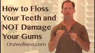 How To Floss Your Teeth and Not Damage Your Gums  OraWellness [upl. by Gayel188]