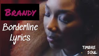 Brandy  Borderline Lyrics [upl. by Eissen]