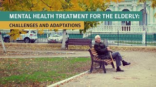 Mental Health Treatment for the Elderly Challenges and Adaptations [upl. by Coben]