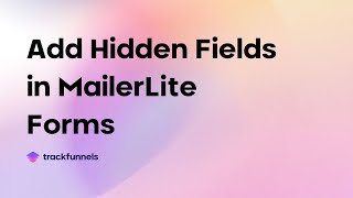 How to add Hidden Fields to MailerLite Forms [upl. by Anerev956]