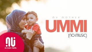 Ummi أمي My Mother  I Love My Mother  Latest NO MUSIC Version Lyrics [upl. by Greenfield]