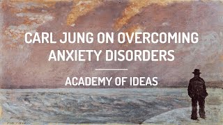 Carl Jung on Overcoming Anxiety Disorders [upl. by Luiza]