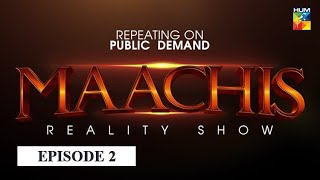 Maachis  Reality Show  Episode 2  HUM TV [upl. by Rosio]