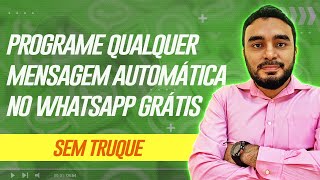 Como Programar Qualquer Mensagem Automática no WhatsApp GRÁTIS [upl. by Blakelee]