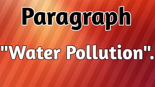 Paragraph quotWater Pollutionquot [upl. by Hertz132]