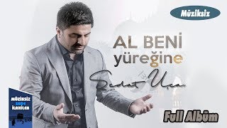 Sedat Uçan  Al Beni Yüreğine  Full Müziksiz Sade Albüm [upl. by Ottinger]