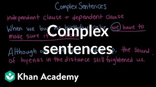 Complex sentences  Syntax  Khan Academy [upl. by Tacklind]