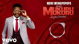 Killer T  Ndiri Wemapopopo Official Audio [upl. by Ontine]