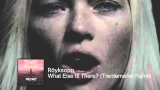 Röyksopp  What Else Is There Trentemøller Remix [upl. by Tonkin861]