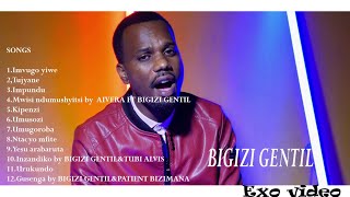 Greatest gospel songs Of Bigizi Gentil Playlist [upl. by Aubrey]