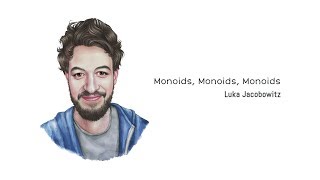 Luka Jacobowitz—Monoids Monoids Monoids [upl. by Maida]