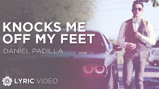 Knocks Me Off My Feet  Daniel Padilla Lyrics [upl. by Refinaj440]