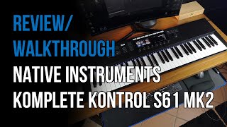 REVIEWWALKTHROUGH Native Instruments Komplete Kontrol S61 MK2 NO MASCHINE [upl. by Prunella]