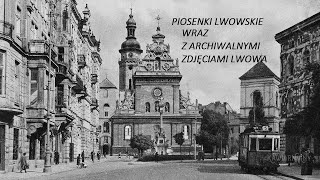 PIOSENKI LWOWSKIE3 WIĄZANKA RÓŻNI WYKONAWCY  ARCHIWALNE ZDJĘCIA LWOWA [upl. by Campney]