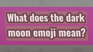 What does the dark moon emoji mean [upl. by Zeugirdor]