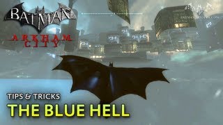 Batman Arkham City  Tips amp Tricks  The Blue Hell [upl. by Licko]