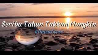 Seribu Tahun Takkan Mungkin Cover [upl. by Ness]