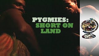 Pygmies Short on Land [upl. by Anitac]