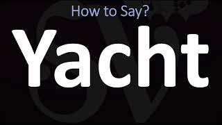 How to Pronounce Yacht CORRECTLY [upl. by Kamillah395]