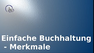 einfache Buchhaltung  10 Merkmale [upl. by Dorca]