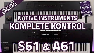 Native Instruments Komplete Kontrol S61 amp A61  Overview amp Comparison [upl. by Snoddy]