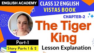 The Tiger King Class 12 in Hindi Part 1  CBSE Lesson Explanation English Vistas book Chapter 2 [upl. by Akinehs]